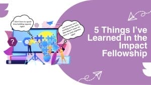 5 Things I’ve Learned in the Impact Fellowship