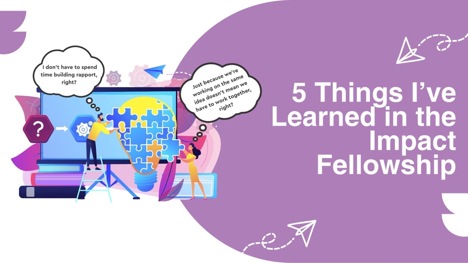 5 Things I’ve Learned in the Impact Fellowship