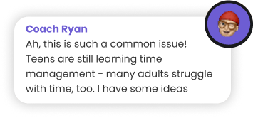 A message from Coach Ryan with a cartoon avatar, discussing time management challenges for teens and mentioning that adults struggle too, and offering some ideas.